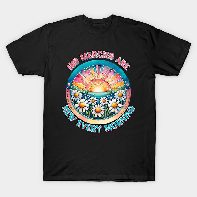 His mercies are new every morning T-Shirt by aprilio